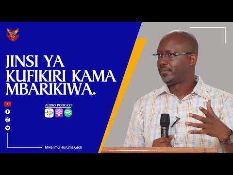 A3: Jinsi Ya Kufikiri Kama Mbarikiwa | Mwalimu Huruma Gadi-25.04.2021