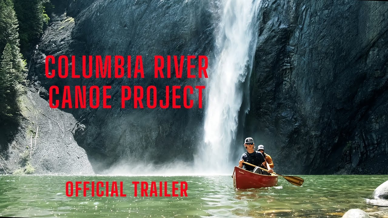 The Columbia River Canoe Project — Official Trailer