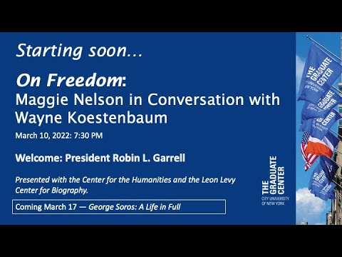 On Freedom: Maggie Nelson in Conversation with Wayne Koestenbaum