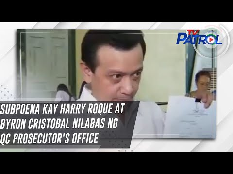 Subpoena kay Harry Roque at Byron Cristobal nilabas ng QC Prosecutor's Office TV Patrol