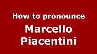 How to pronounce Marcello Piacentini