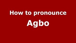 How to pronounce Agbo
