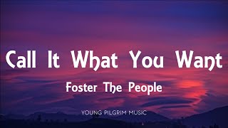 Foster The People - Call It What You Want (Lyrics)