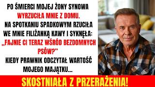 Po śmierci mojej żony SYNOWA wyrzuciła mnie z domu. A Na spotkaniu spadkowym...