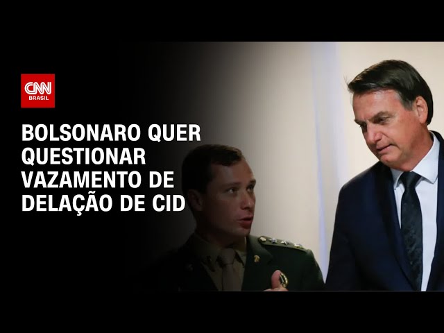 Bolsonaro quer questionar vazamento de delação de Cid | CNN 360º