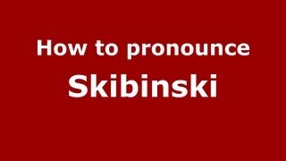 How to pronounce Skibinski