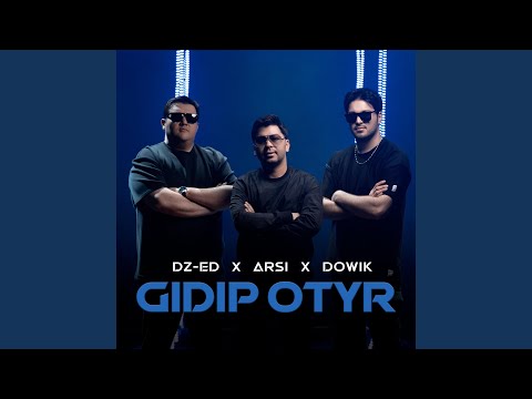 Gidip otyr (feat. ARSI & Dowik)