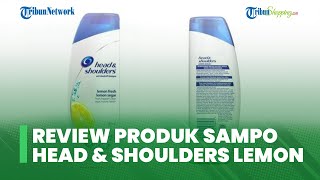 Rambut Tidak Ada Ketombe, Berikut Review Sampo Anti Ketombe Head & Shoulders Lemon