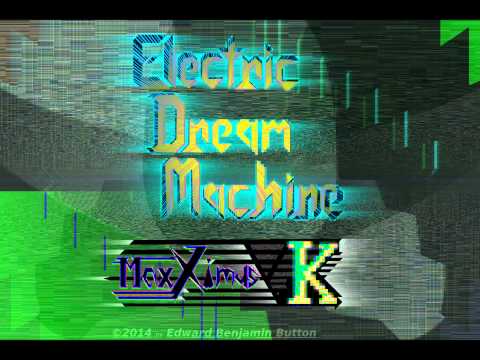 MaxXimus K - Electric Dream Machine [FREE DOWNLOAD]