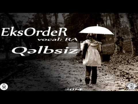 EksOrdeR - Qəlbsiz (vocal: RA)