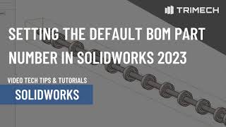 Setting the Default BOM Part Number in SOLIDWORKS 2023