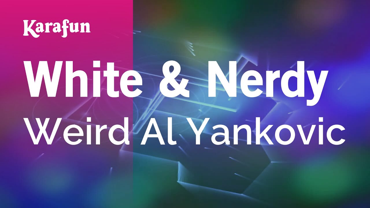 White & Nerdy - Weird Al Yankovic | Karaoke Version | KaraFun
