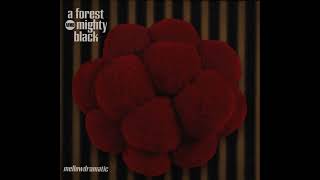 A Forest Mighty Black - Mellowdramatic (1997)