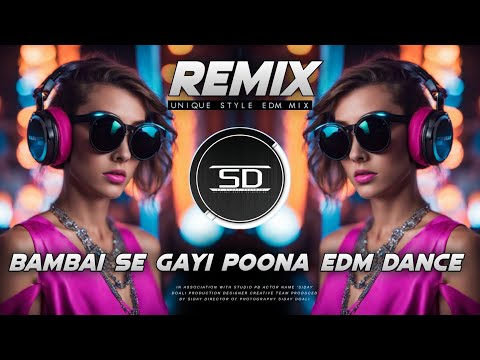 BOMBAI SE GAYI POONA DJ REMIX | UNIQUE STYLE EDM DANCE MIX | OLD HINDI EDM | DJ SIDAY REMIX 2025 NEW