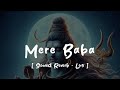Mere Baba Lofi |Slowed + Reverb song | Better Sound Link in Description