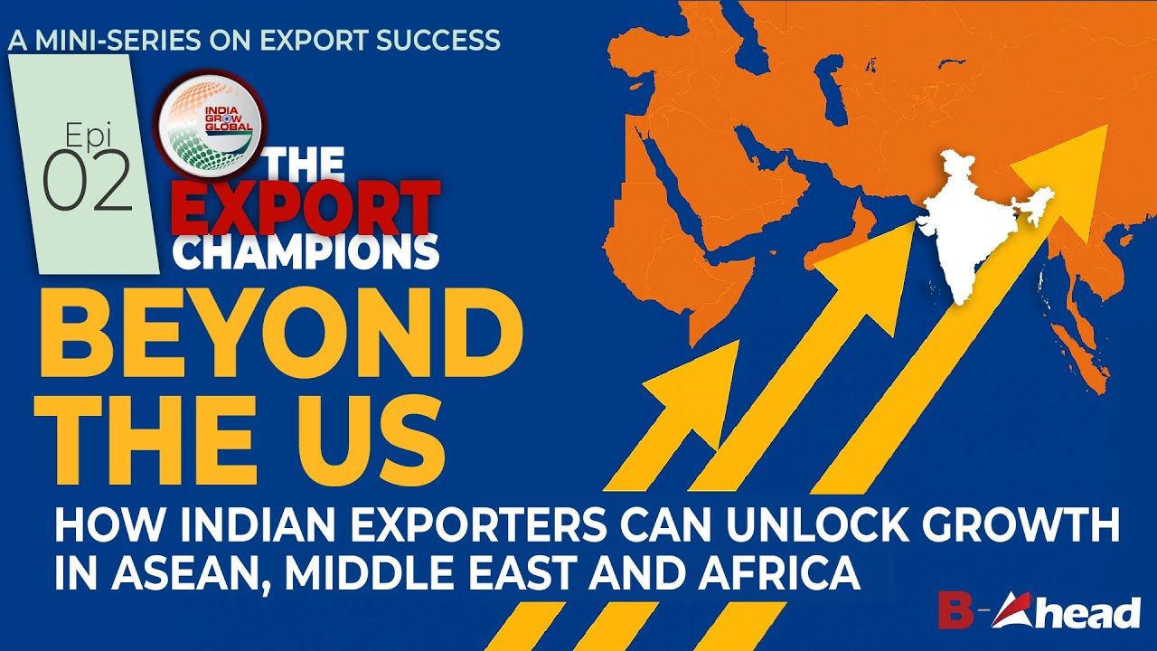 Export Beyond the US – How Indian Exporters Can Unlock Growth in ASEAN, The Middle East, and Africa