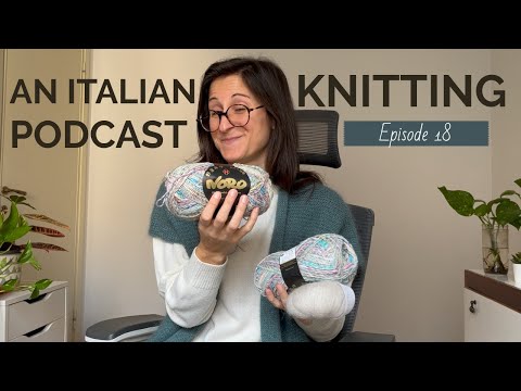 An Italian Knitting Podcast Ep. 18 | Moonlight Cardigan, Anna Winter Sweater, Corran Sweater