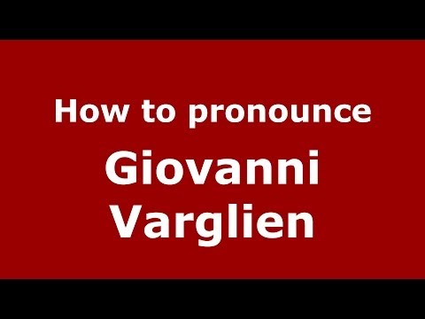 How to pronounce Giovanni Varglien (Italian/Italy)  - PronounceNames.com