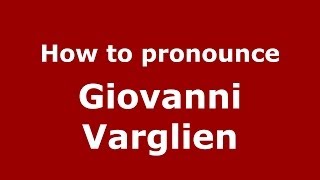 How to pronounce Giovanni Varglien