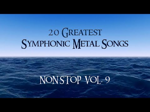20 Greatest Symphonic Metal Songs NON STOP ★ VOL. 9