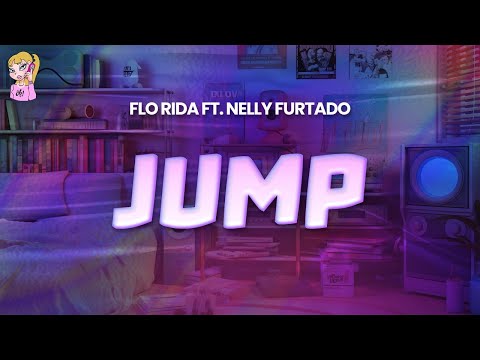 Flo Rida (ft. Nelly Furtado) - Jump // Lyrics