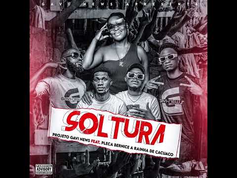 Projeto Gavi News Feat Pleca Bernice - Soltura | Baixar MP3