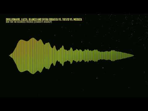 Drillionaire, Lazza, Blanco vs. Tiesto vs. Meduza - Bon Ton The Business Friends (Stamex75 Mashup)