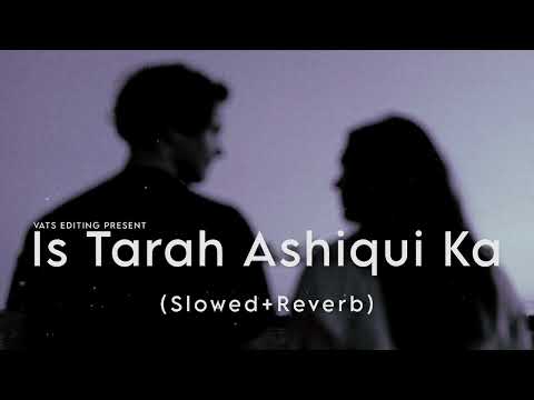 Is Tarah Ashiqui Ka | Lofi | Slowed+ Reverb | Vats Editing