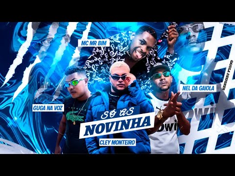 GUGA NA VOZ, NEL DA GAIOLA E CLEY MONTEIRO FEAT. MC MR BIM - SÓ AS N0VlNHA - REMIX BREGA FUNK