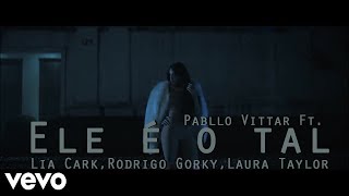 Ele é Tal (Vídeo Clipe)-Pabllo Vittar Ft.Lia Clark,Rodrigo Gorky,Laura Taylor/Prod David Alcanttara