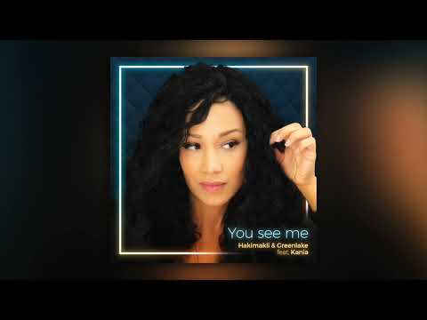 "YOU SEE ME" Hakimakli & Greenlake feat. Kania