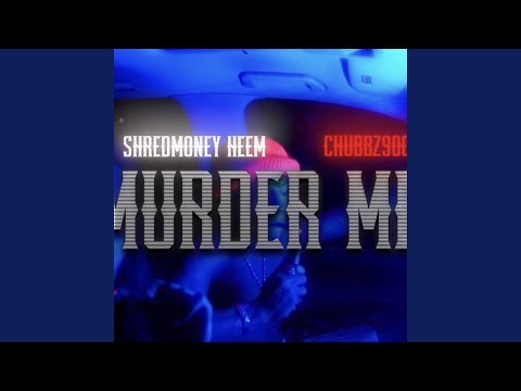 Murder me (feat. Shredmoney Heem)