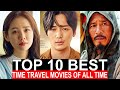 Top 10 Best Korean Time Travel Movies Of All Time | Korean Movies To Watch On Netflix 2023 | PT-1