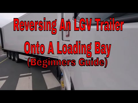 Reversing an LGV Trailer onto a Loading Bay - Beginners Guide