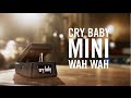 Meet The Cry Baby® Mini Wah
