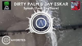 [Explicit] Dirty Palm &amp; Jay Eskar - Splash (feat. LexBlaze) [Arcanum Favorite]