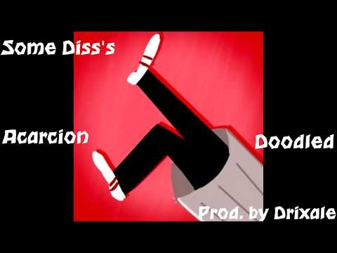 Acarcion and Doodled - Some Diss's (Prod. By Drixale)