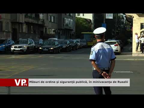 Măsuri de ordine şi siguranţă publică, în minivacanţa de Rusalii