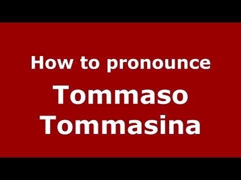 How to pronounce Tommaso Tommasina (Italian/Italy) - PronounceNames.com