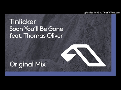 Tinlicker ft. Thomas Oliver - Soon You'll Be Gone (Extended)