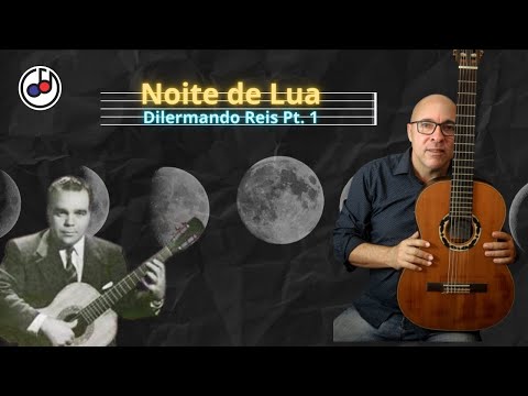 Aprenda passo a passo Noite de Lua | Dilermando Reis PT 1