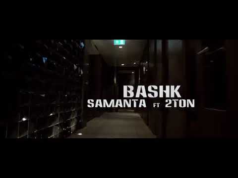 Samanta ft 2ton - Bashk