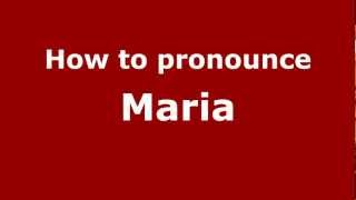 How to pronounce Maria