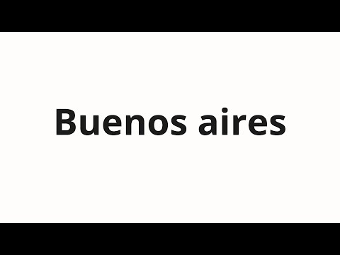 How to pronounce Buenos aires