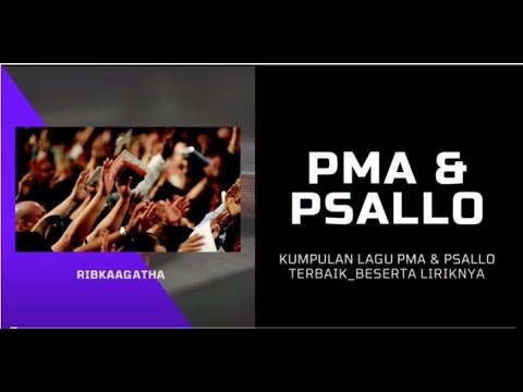 Lagu PMA & PSALLO beserta liriknya_Menyentuh hati_2021_Part 2
