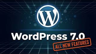 WordPress 7.0  -  Everything New!