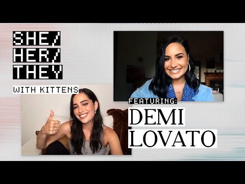 DEMI LOVATO on Gender, Sexuality, Authenticity, and Creativity | SHE/HER/THEY with KITTENS
