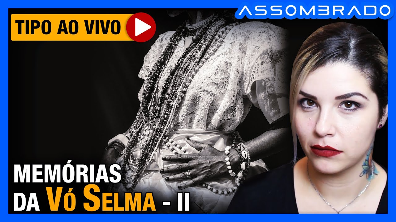 VÁRIOS RELATOS DE UMA VIDA REPLETA DE SOBRENATURAL... - "AS MEMÓRIAS DA VÓ SELMA (PARTE 2)"