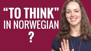 Ask a Norwegian Teacher -  How Do You Say “to think” in Norwegian?