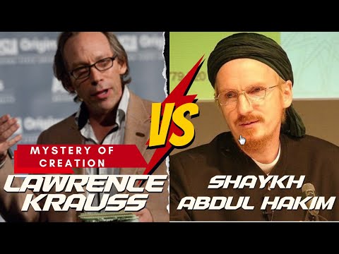 The Mystery of Creation - Lawrence Krauss Vs Shaykh Abdul Hakim Murad